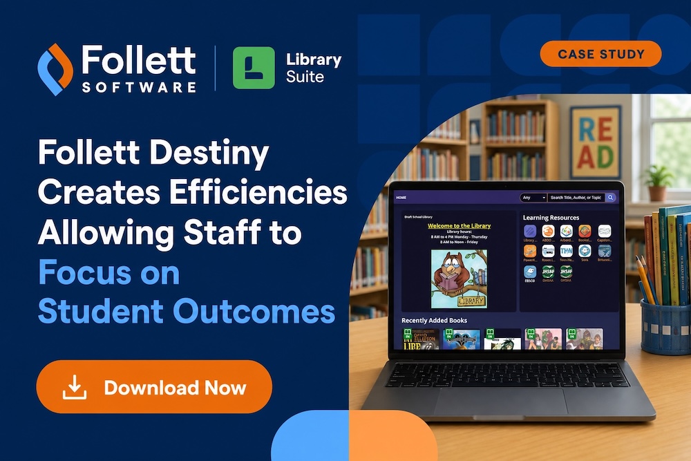 Follett Destiny Creates Efficiencies Allowing Staff to Focus on Student Outcomes
